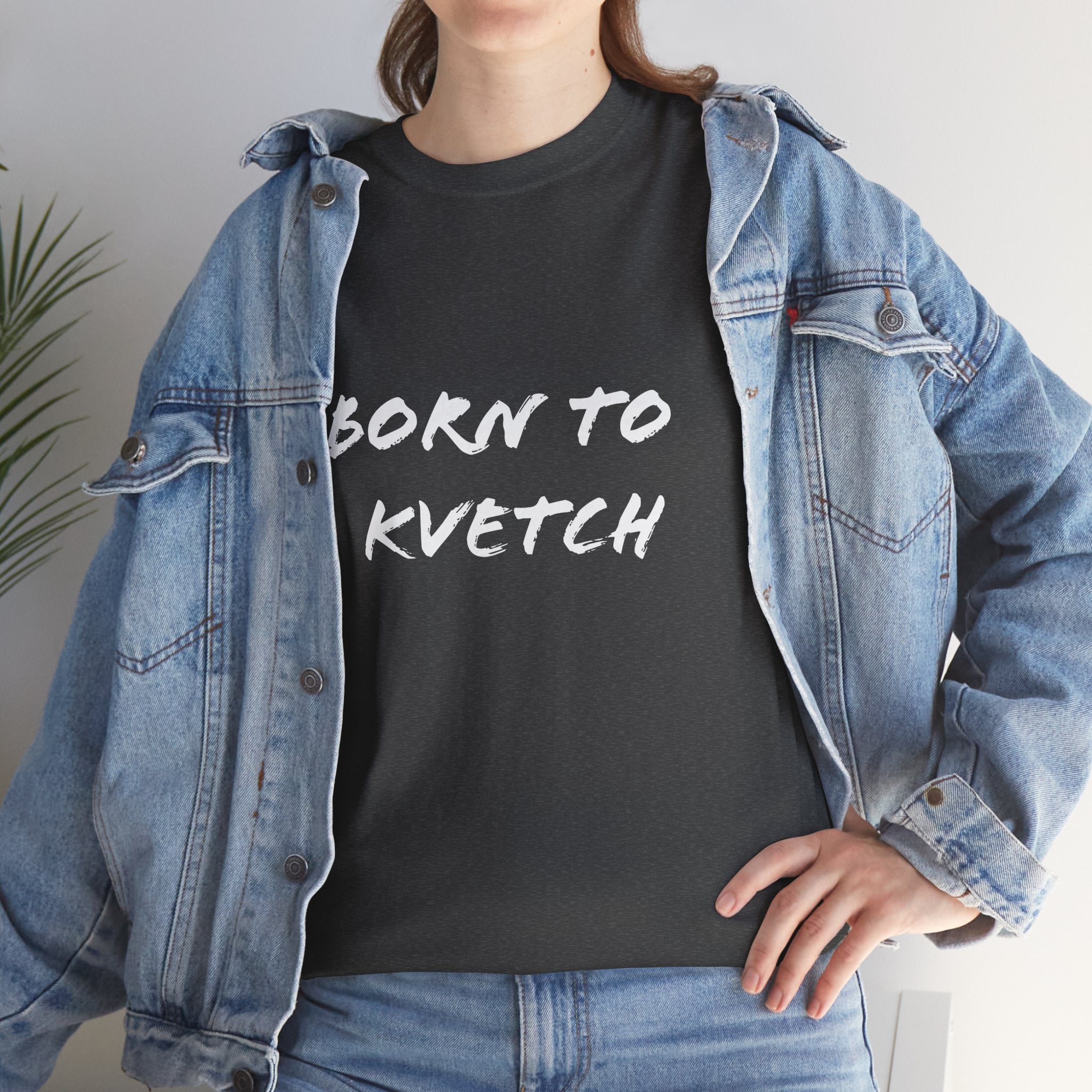 Born to Kvetch Unisex Heavy Cotton Tee | Comfy Everyday Wear, Gift for Friends, Fun Casual Outfits, Funny Quote Shirt, Perfect for Birthdays