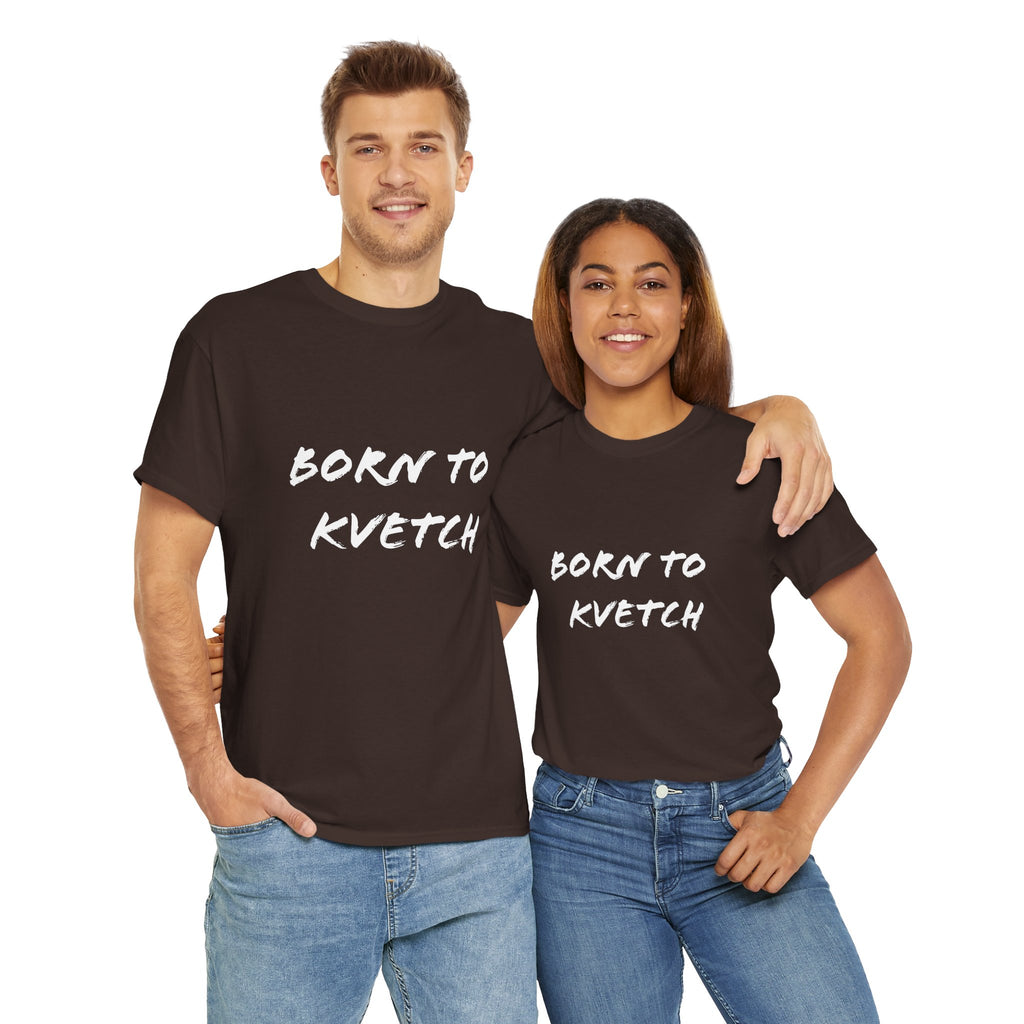 Born to Kvetch Unisex Heavy Cotton Tee | Comfy Everyday Wear, Gift for Friends, Fun Casual Outfits, Funny Quote Shirt, Perfect for Birthdays
