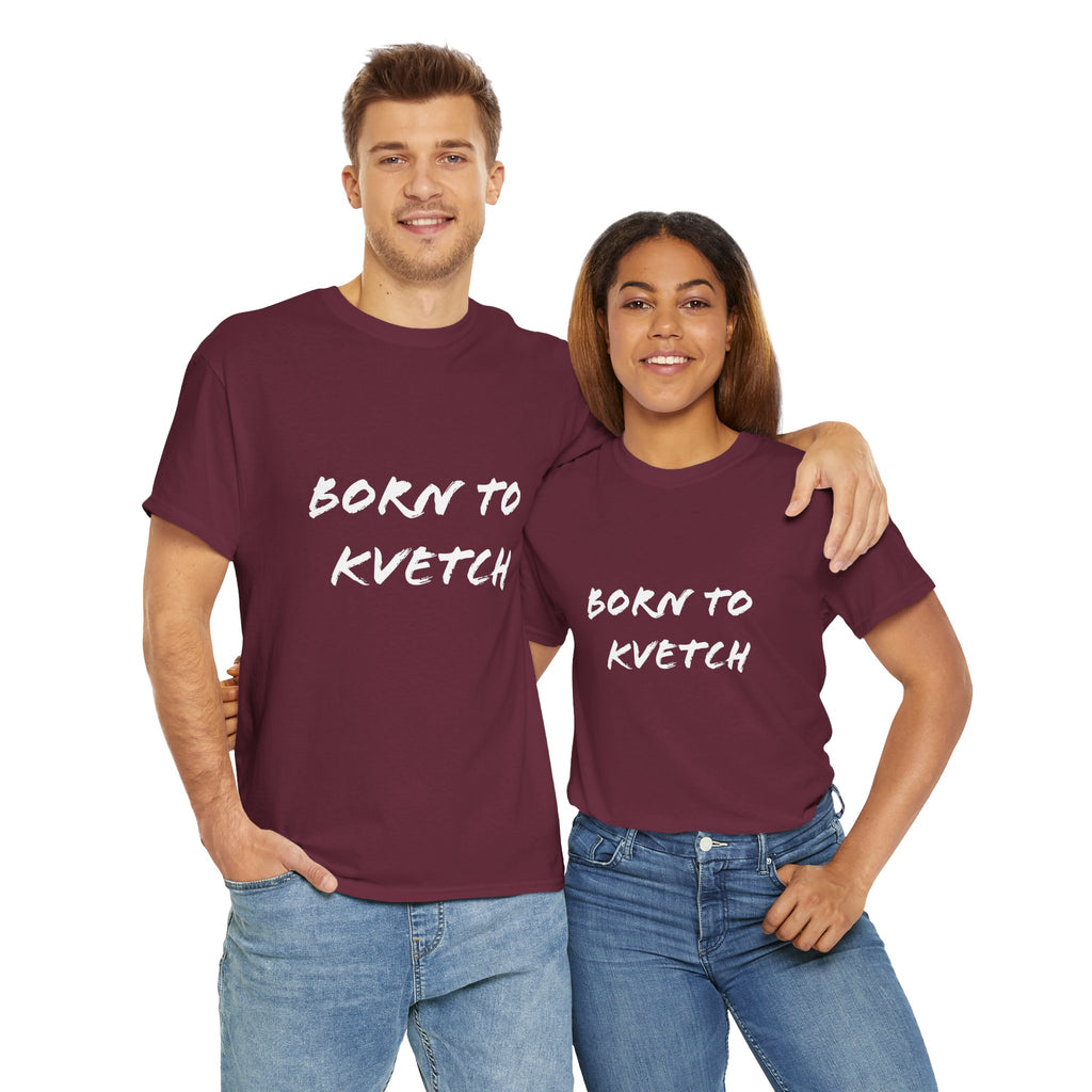 Born to Kvetch Unisex Heavy Cotton Tee | Comfy Everyday Wear, Gift for Friends, Fun Casual Outfits, Funny Quote Shirt, Perfect for Birthdays