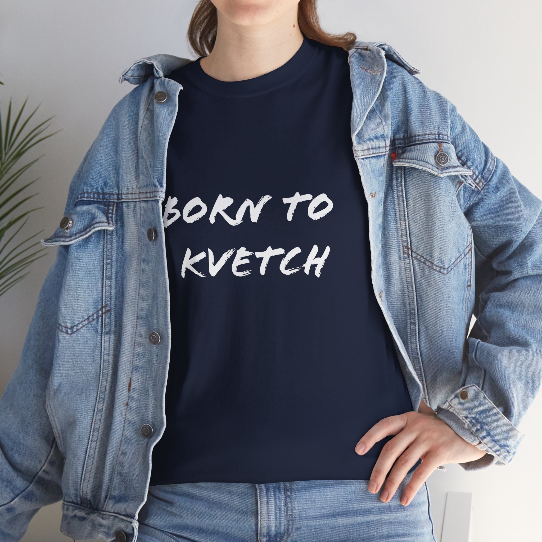 Born to Kvetch Unisex Heavy Cotton Tee | Comfy Everyday Wear, Gift for Friends, Fun Casual Outfits, Funny Quote Shirt, Perfect for Birthdays