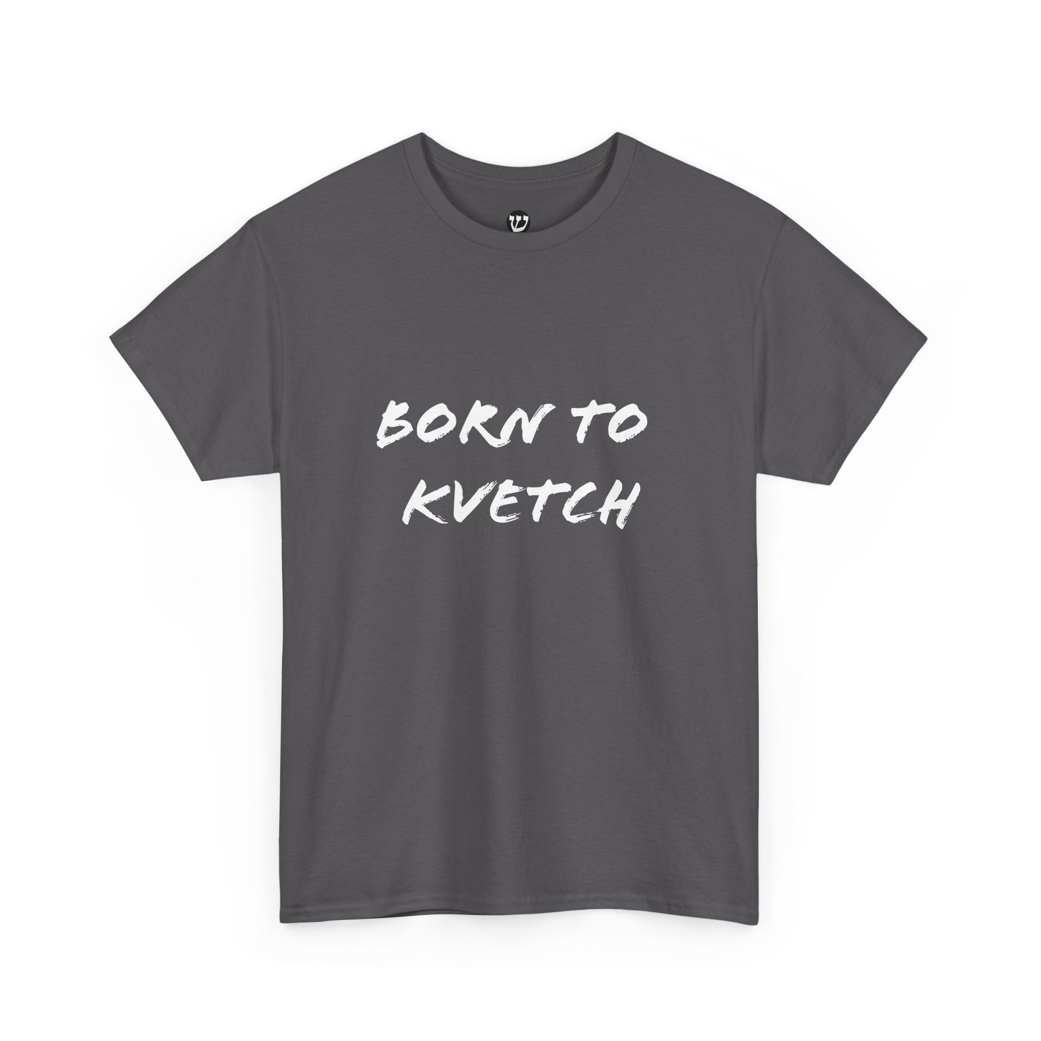Born to Kvetch Unisex Heavy Cotton Tee | Comfy Everyday Wear, Gift for Friends, Fun Casual Outfits, Funny Quote Shirt, Perfect for Birthdays
