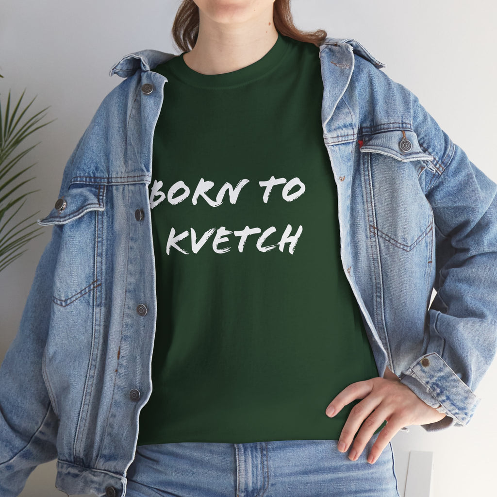 Born to Kvetch Unisex Heavy Cotton Tee | Comfy Everyday Wear, Gift for Friends, Fun Casual Outfits, Funny Quote Shirt, Perfect for Birthdays