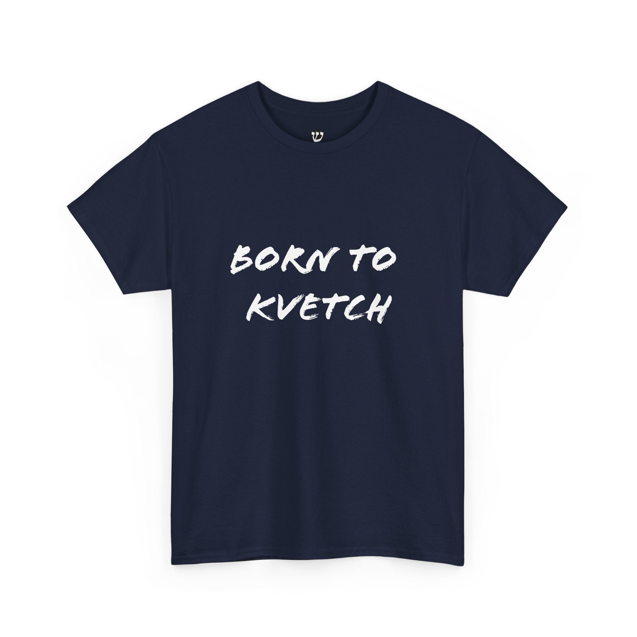 Born to Kvetch Unisex Heavy Cotton Tee | Comfy Everyday Wear, Gift for Friends, Fun Casual Outfits, Funny Quote Shirt, Perfect for Birthdays