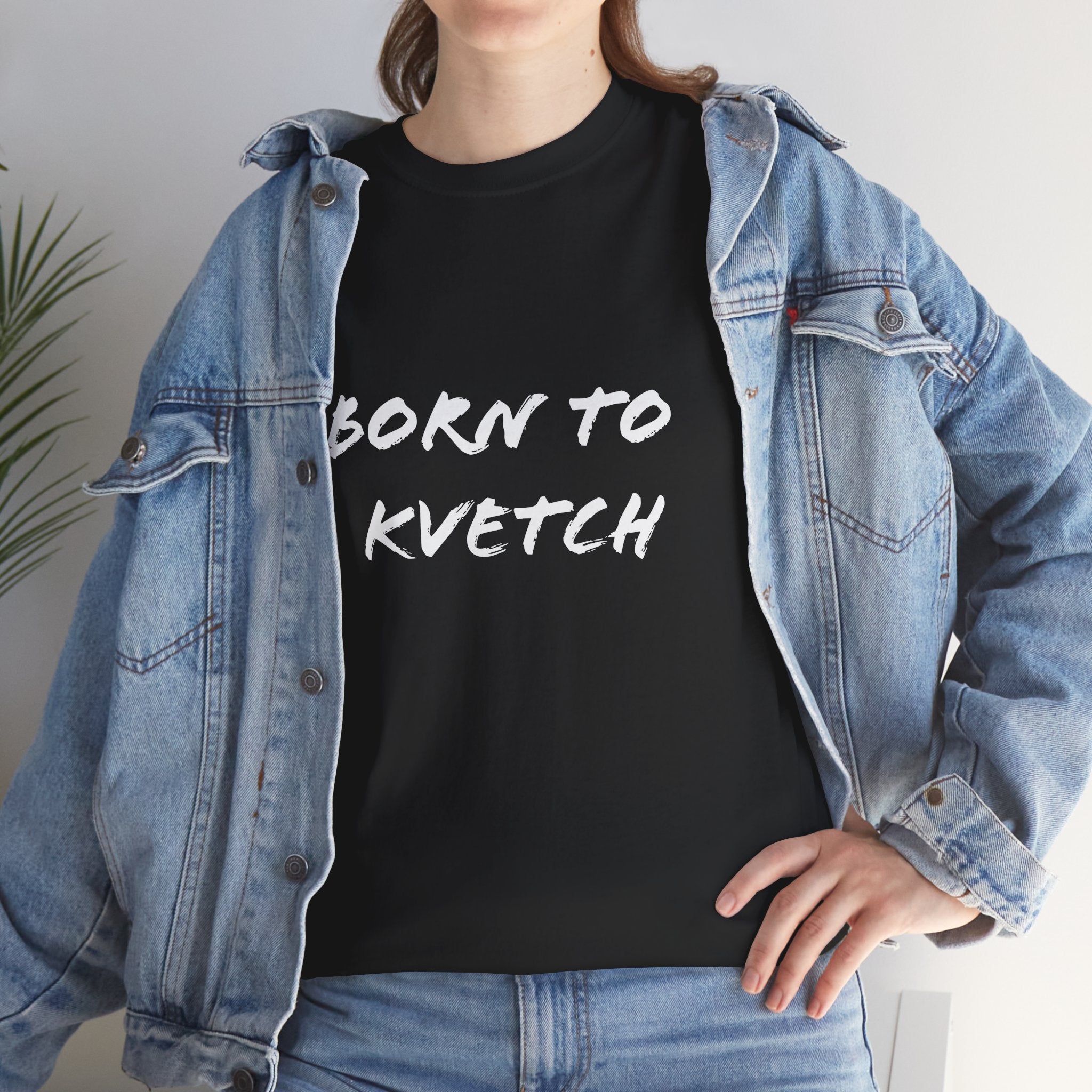 Born to Kvetch Unisex Heavy Cotton Tee | Comfy Everyday Wear, Gift for Friends, Fun Casual Outfits, Funny Quote Shirt, Perfect for Birthdays