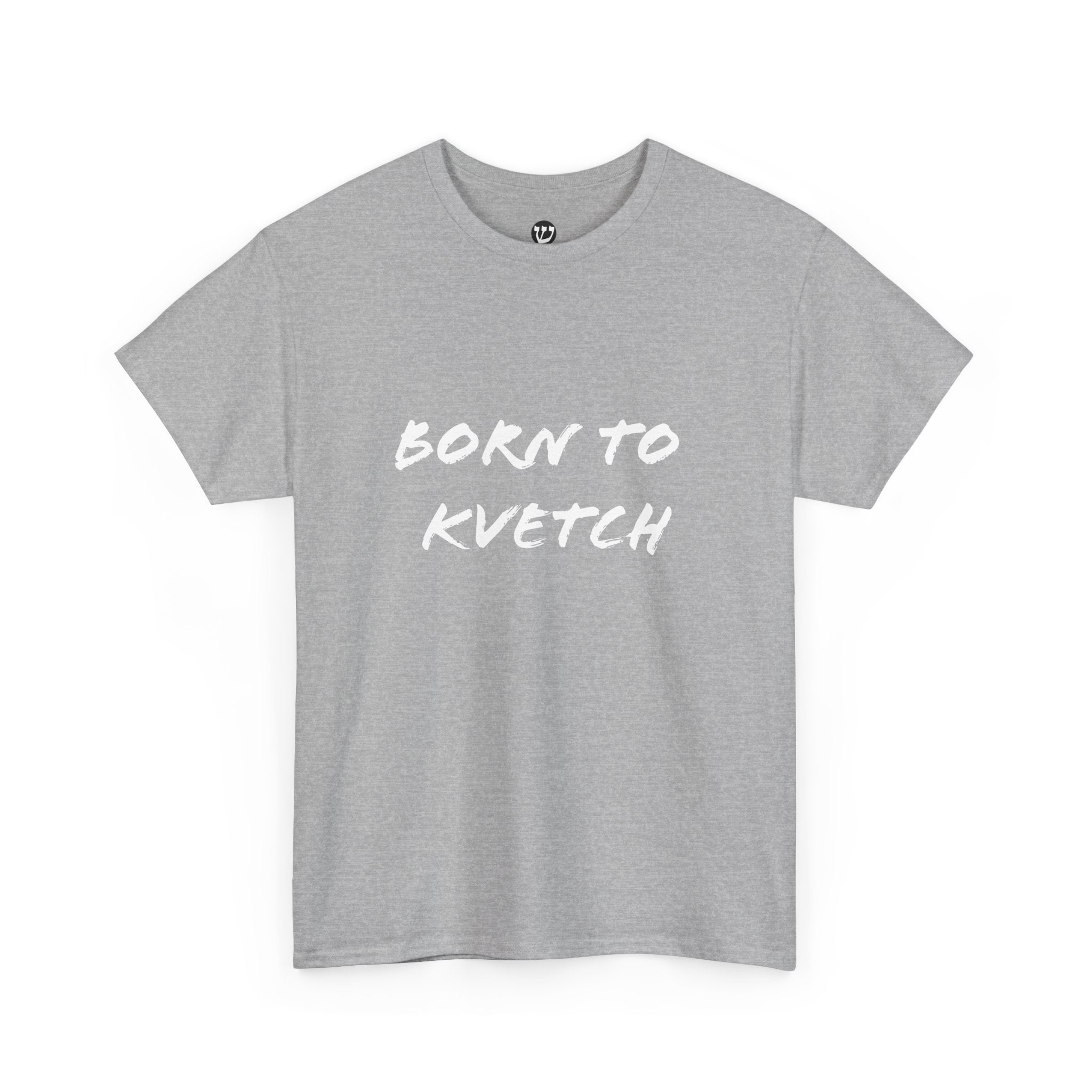 Born to Kvetch Unisex Heavy Cotton Tee | Comfy Everyday Wear, Gift for Friends, Fun Casual Outfits, Funny Quote Shirt, Perfect for Birthdays